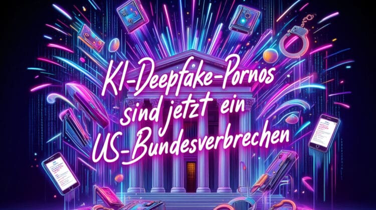 KI-Deepfake-Pornos sind jetzt ein Bundesverbrechen in den USA